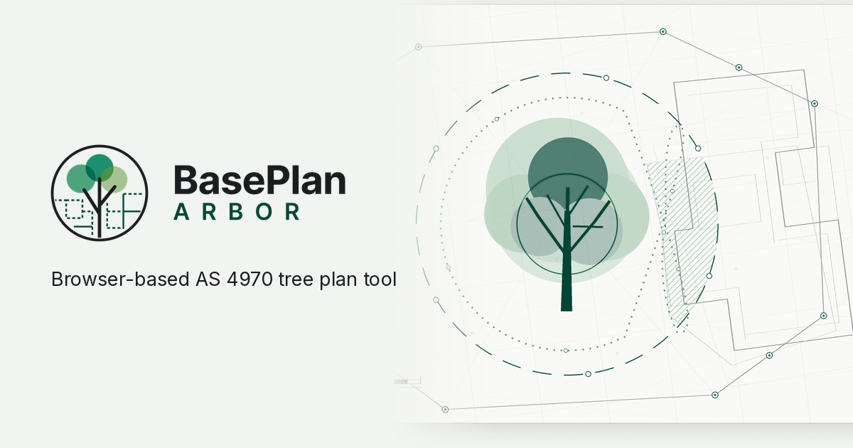 BasePlan Arbor | Browser-based AS 4970 tree plan tool